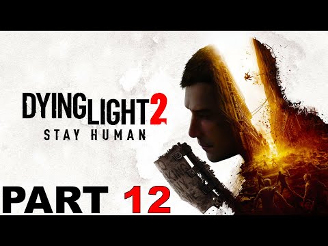 Dying Light 2: Gameplay Walkthrough Part 12 (No Commentary)