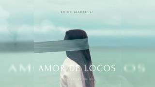 Erick Martelli - Amor de Locos | Prod. Maestro OnLine