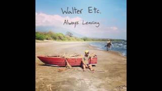 Walter Etc. - Always Leaving