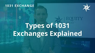 Types of 1031 Exchanges Explained