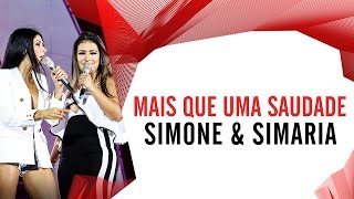 Mais Que Uma Saudade - Simone e Simaria - Villa Mix Goiânia 2016 ( Ao Vivo )