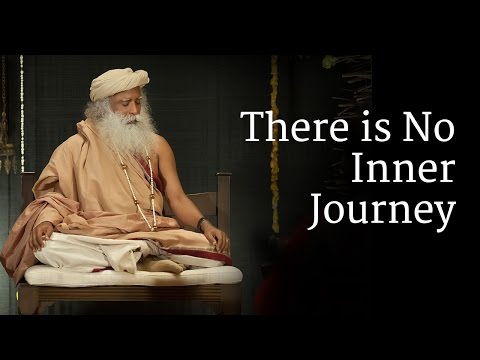 There is No Inner Journey | Sadhguru
