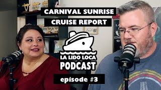 Carnival Sunrise Cruise Report - La Lido Loca Cruise Podcast #3