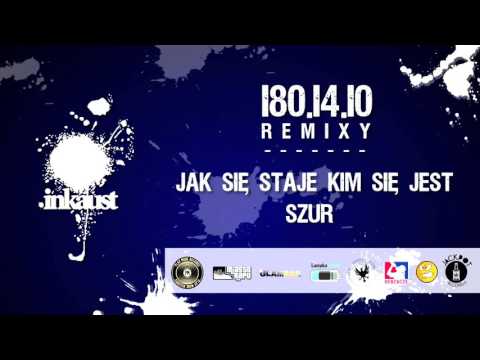 Inkaust - Jak się staje kim się jest [Szur remix]