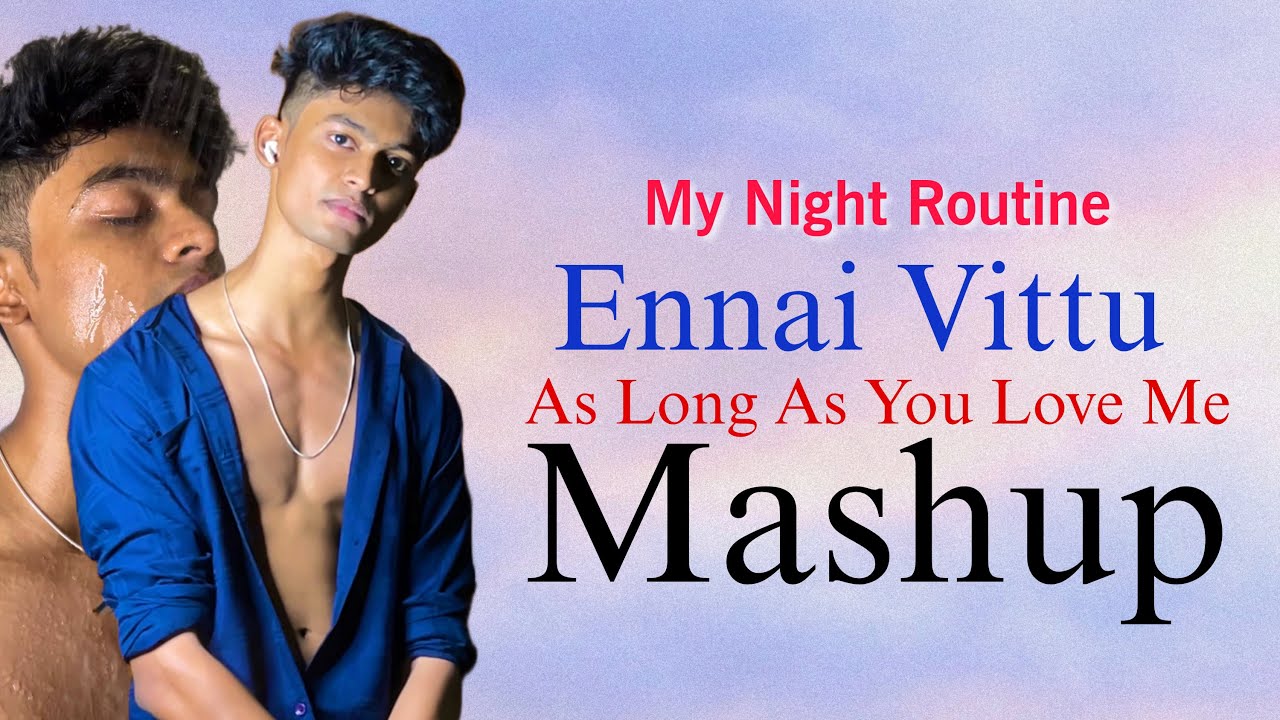 My Night Routine | Ennai Vittu X As Long as you | MASHUP | SachinJAS