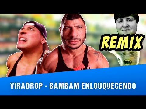 Viradrop - BamBam Enlouquecendo (Remix)