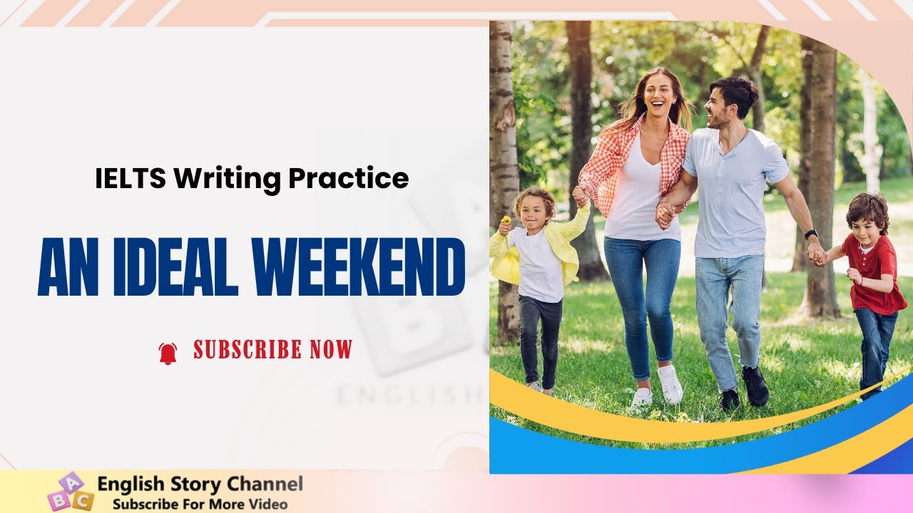 Improve your English IELTS Writing Practice An Ideal Weekend B1 Level.