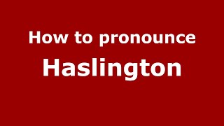 How to pronounce Haslington
