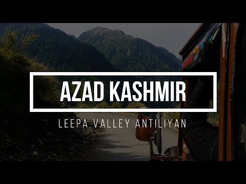 Leepa Valley Antiliyan Azad Kashmir pakistan duniya ki khubsurat wadiya pakistan ki khubsurat wadi