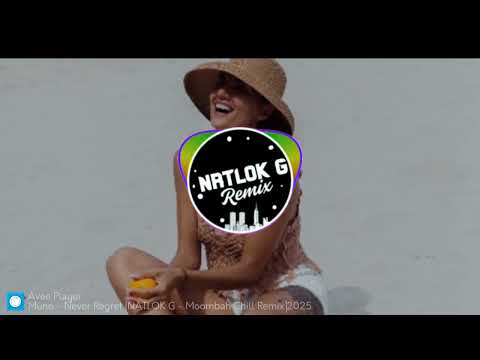 Muno - Never Regret [NATLOK G - Moombah Chill Remix]2025🇵🇬