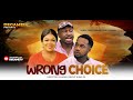 WRONG CHOICE 1 NONSO DIOBI RUBY OJIAKO FRED EBERE 2024 Latest Nigerian Movie