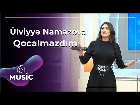 Ülviyyə Namazova - Qocalmazdım