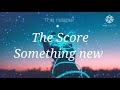 The Score - something new ( sub español / inglés)
