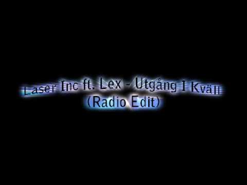 Laser Inc ft. Lex - Utgång I Kväll (Radio Edit)