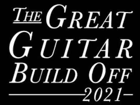Great Guitar Build Off 2021 | Part 2 - The Body