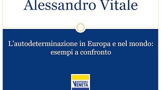 preview picture of video 'Alessandro Vitale: L'autodeterminazione in Europa e nel mondo: esempi e confronto - 6/17'