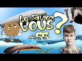 Le Saviez-Vous ? # 55 [Anecdotes Historiques et Insolites]