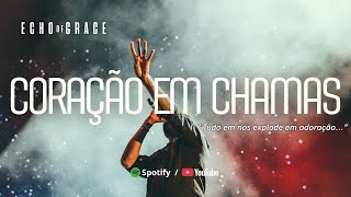 Coração em Chamas | Echo of Grace (Oficial)