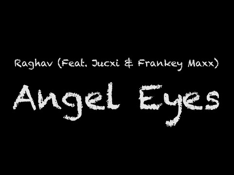 Raghav (Feat. Jucxi & Frankey Maxx) - Angel Eyes Lyrics