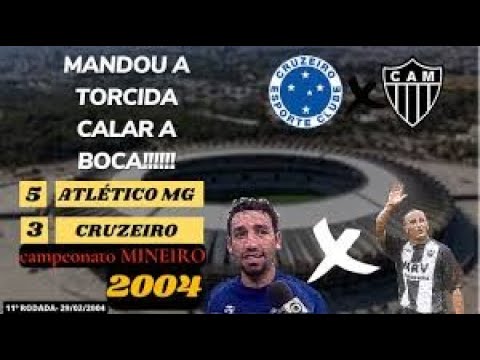 SUPER CLASSICO completou 20 anos !!! campeonato MINEIRO 2004 - Atlético MG 5 x 3 Cruzeiro (Completo)