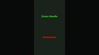 Green Needle Or Brainstorm