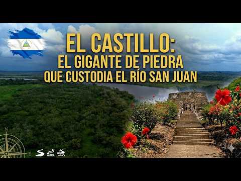 El Castillo: El Gigante de Piedra que Custodia el Río San Juan
