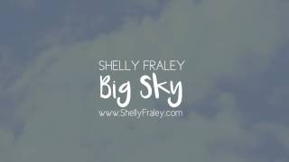 Shelly Fraley - Big Sky