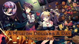 Nightcore - A Million Dollars A Day