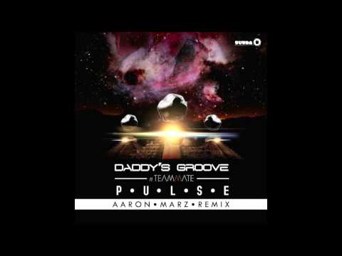 Daddy's Groove ft. Teammate - Pulse (Aaron Marz Remix)