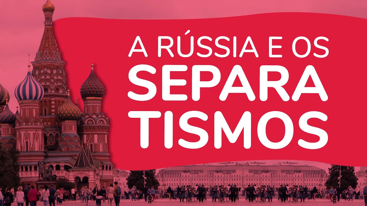 A RÚSSIA E OS SEPARATISMOS | ProEnem