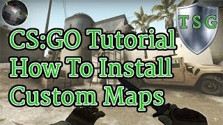 CS:GO Tutorial - How To Install Custom Maps