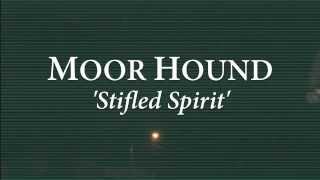 Moor Hound - &#39;Stifled Spirit&#39; out 01/29/13