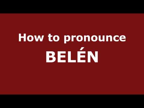 How to Pronounce BELÉN in Spanish - PronounceNames.com