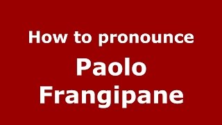 How to pronounce Paolo Frangipane