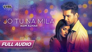 Video thumbnail of "Jo Tu Na Mila - Full Audio - Asim Azhar | Romantic Song | VYRLOriginals"