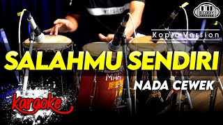 Download lagu SALAHMU SENDIRI KARAOKE NADA CEWEK / WANITA AUDIO HIGH QUALITY mp3