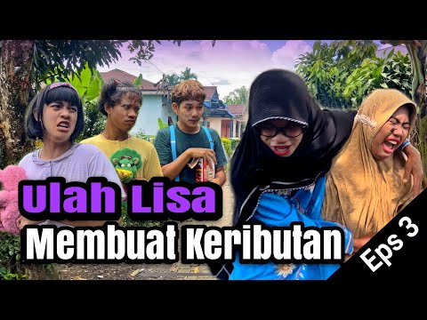 eps-3-ulah-lisa-membuat-keributan-dusun-lantam