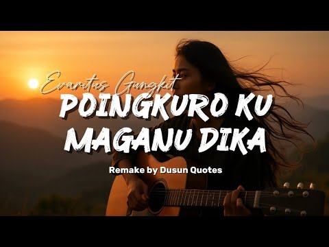 Poingkuro Ku Maganu Dika - Evaritus Gungkit (Remake by Dusun Quotes)