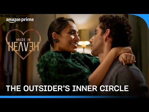 The Outsider’s Inner Circle | Made In Heaven | Sobhita Dhulipala, Arjun Mathur, Jim Sarbh