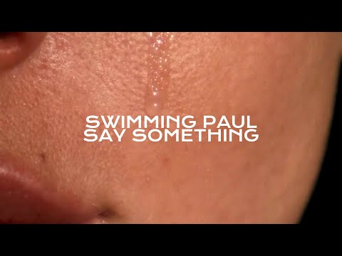 Swimming Paul - Say Something