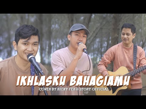 IKHLASKU BAHAGIAMU - RICKY FEB FT TRI SUAKA (ft STORY OFICIAL)