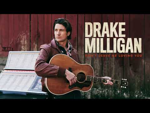 Dont Leave Me Loving You - Drake Milligan