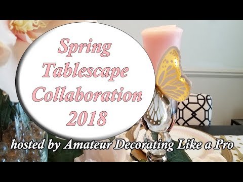 Spring Tablescape Collaboration 2018 hosted by Amateur Decorating Like a Pro Video