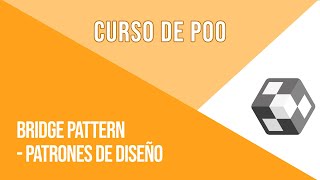 BRIDGE PATTERN (PATRÓN BRIDGE) [PATRONES DE DISEÑO] | CURSO DE POO