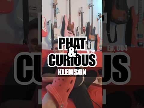 Phat and Curious #004 — Klemson