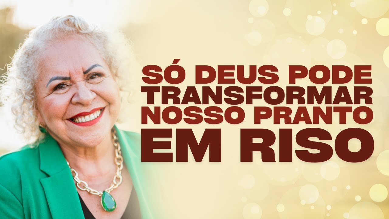 SÓ O SENHOR PODE TRANSFORMAR O NOSSO PRANTO EM RISO | PASTORA TÂNIA TEREZA