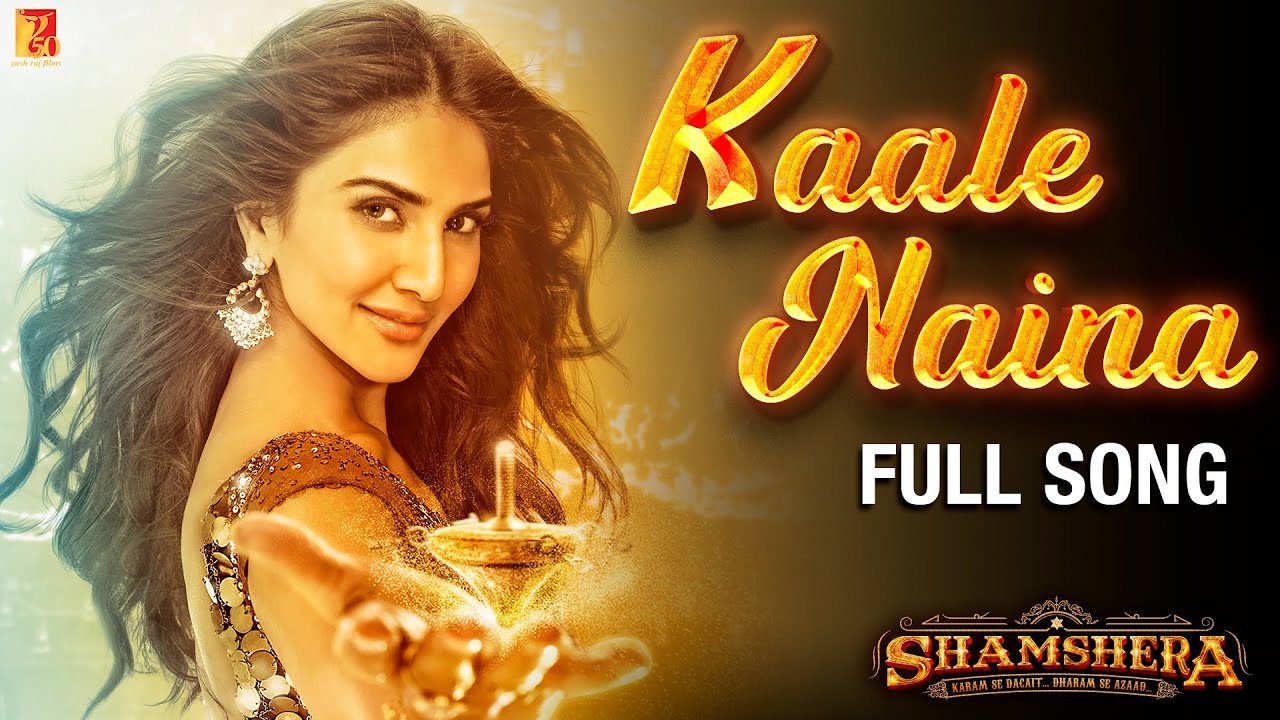 Kaale Naina Lyrics | Shamshera | Neeti Mohan, Shadab Faridi