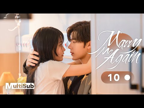 Marry Me Again 10 | Resurrected husband Rekindles Love with Me | 请再和我结婚吧 | Ready For Love? S2