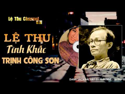 TÌNH KHÚC TRỊNH CÔNG SƠN QUA TIẾNG HÁT DANH CA LỆ THU - BIỂN NHỚ, BỐN MÙA THAY LÁ