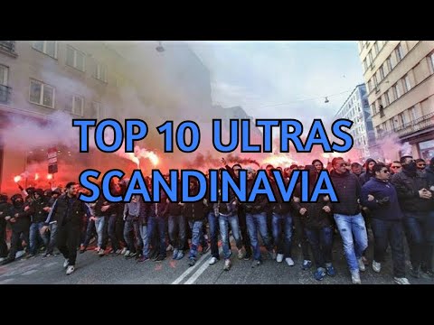 TOP 10 ULTRAS - SCANDINAVIA